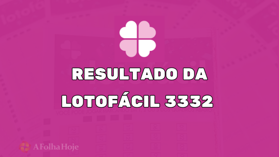 Resultado da Lotofácil de Ontem – Concurso 3332 (28/02/2025): Confira os Números e os Ganhadores
