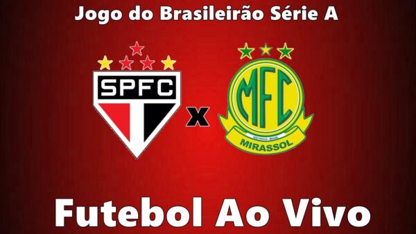 Transmissão São Paulo x Mirassol Jogo ao vivo: onde assistir pelo Campeonato Brasileiro