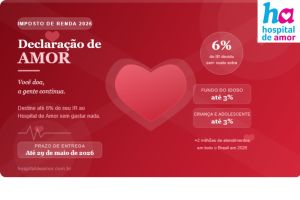 Como destinar seu Imposto de Renda ao Hospital de Amor — sem gastar nada a mais