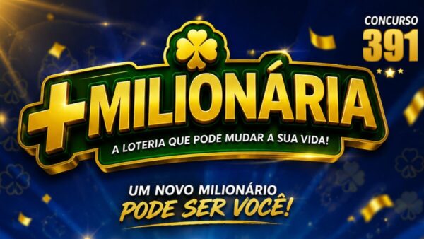 Resultado da +Milionária de Hoje – Concurso 391 (20/09/2026): Confira Números Sorteados
