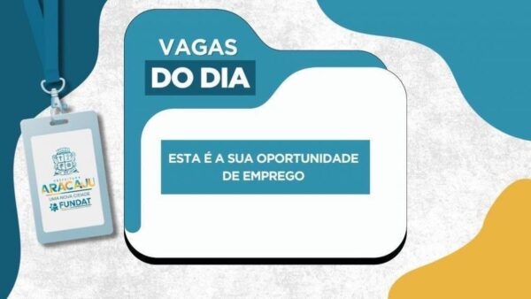 Vagas de emprego em Sergipe: Fundat oferece postos sem experiência e abre oportunidades para PcD
